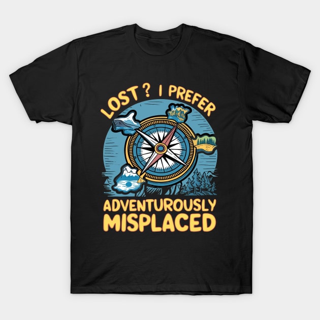 Lost? I Prefer Adventurously Misplaced T-Shirt by Epic Hikes